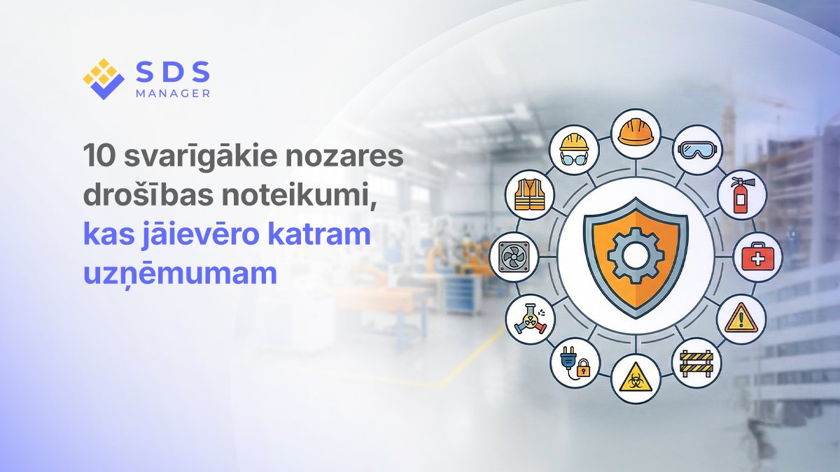 10 svarīgākie nozares drošības noteikumi, kas jāievēro katram uzņēmumam