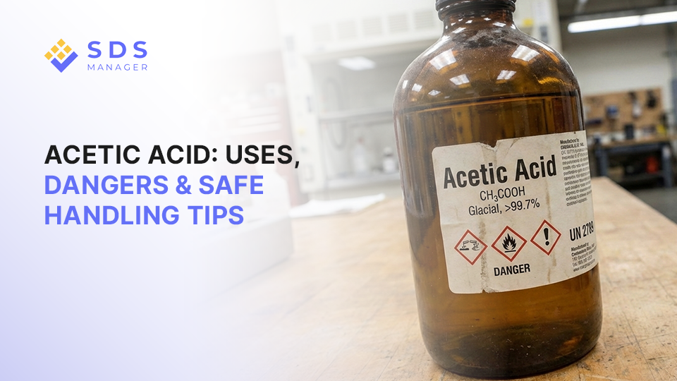 Acetic Acid: Uses, Dangers & Safe Handling Tips