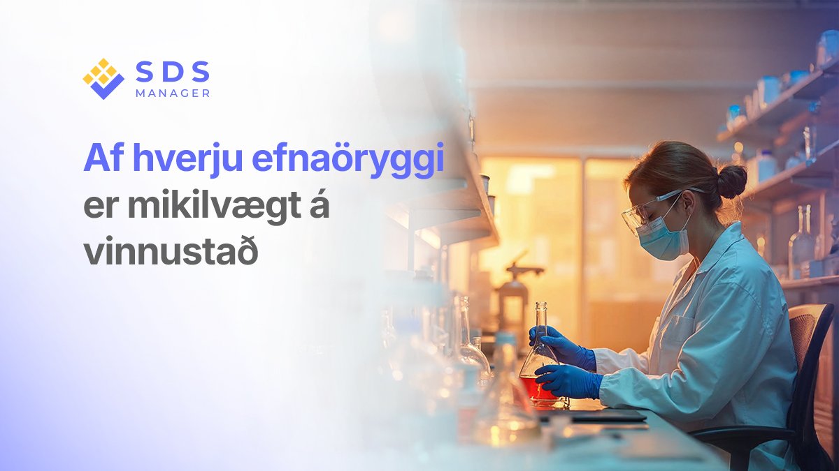 Af hverju efnaöryggi er mikilvægt á vinnustað