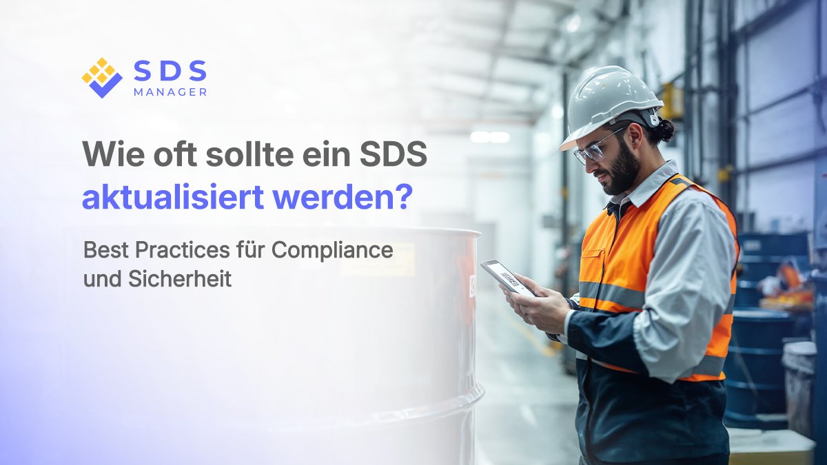 Wie oft sollte ein SDS aktualisiert werden? Best Practices für Compliance und Sicherheit