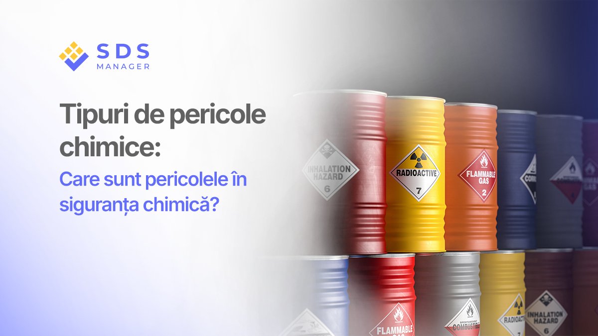Tipuri de pericole chimice: Care sunt pericolele în siguranța chimică?