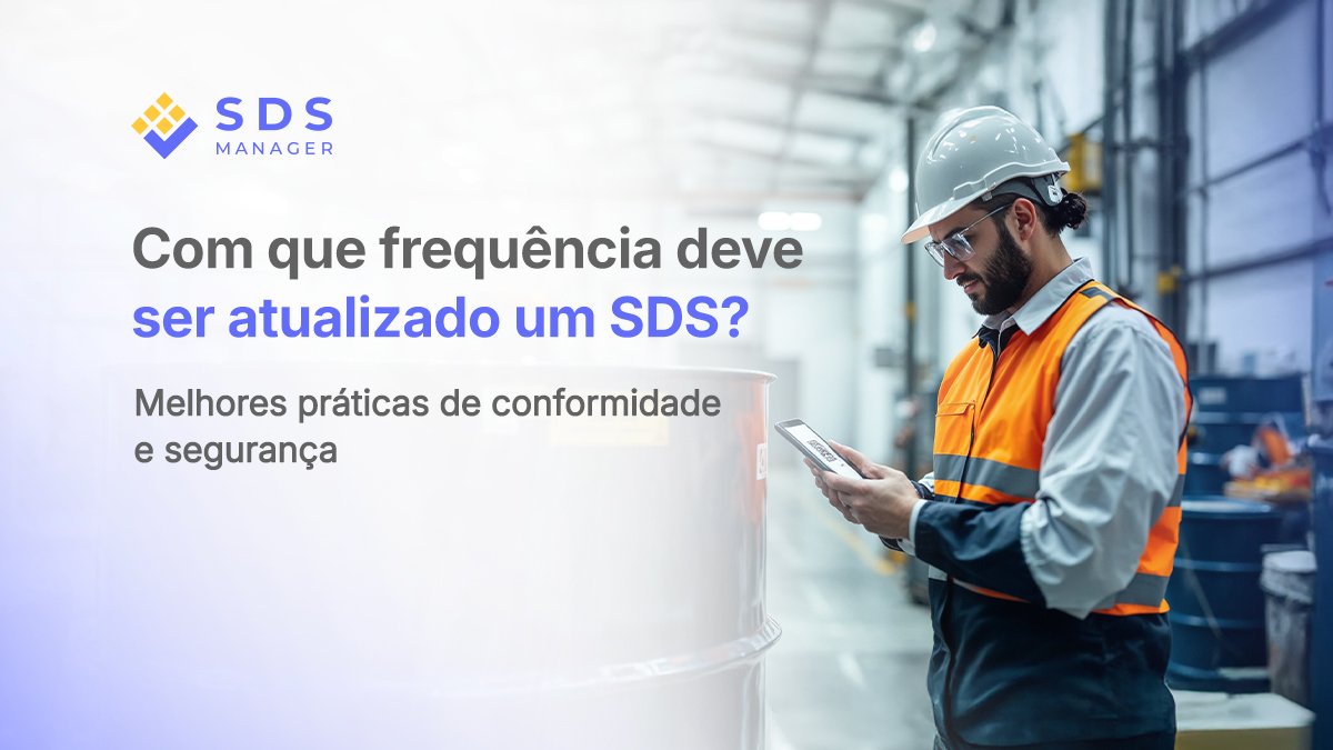 Com que frequência deve ser atualizado um SDS? Melhores práticas de conformidade e segurança