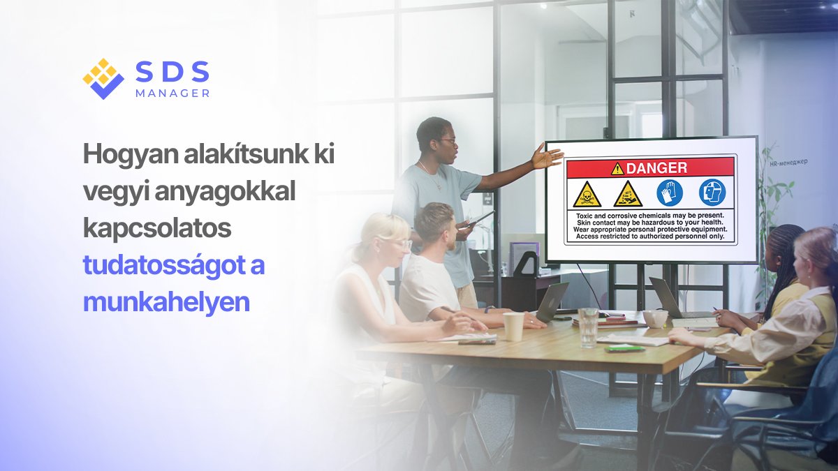 Hogyan alakítsunk ki vegyi anyagokkal kapcsolatos tudatosságot a munkahelyen