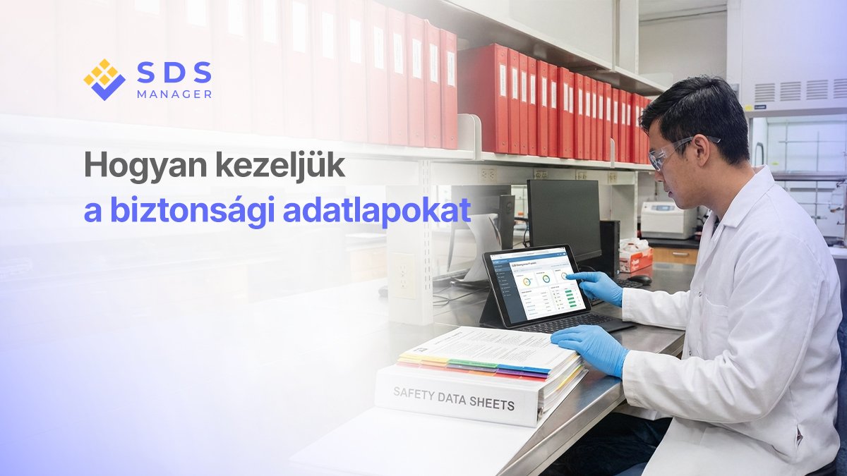 Hogyan kezeljük a biztonsági adatlapokat