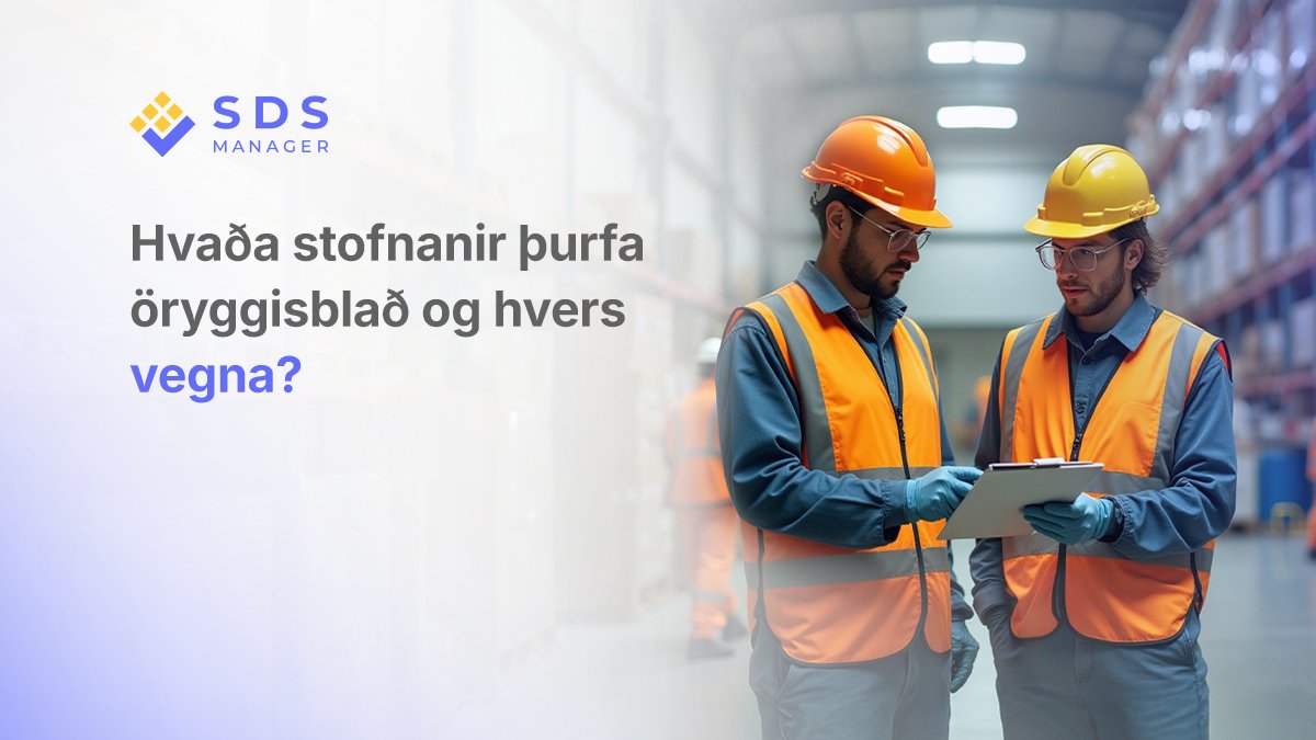 Hvaða stofnanir þurfa öryggisblað og hvers vegna?