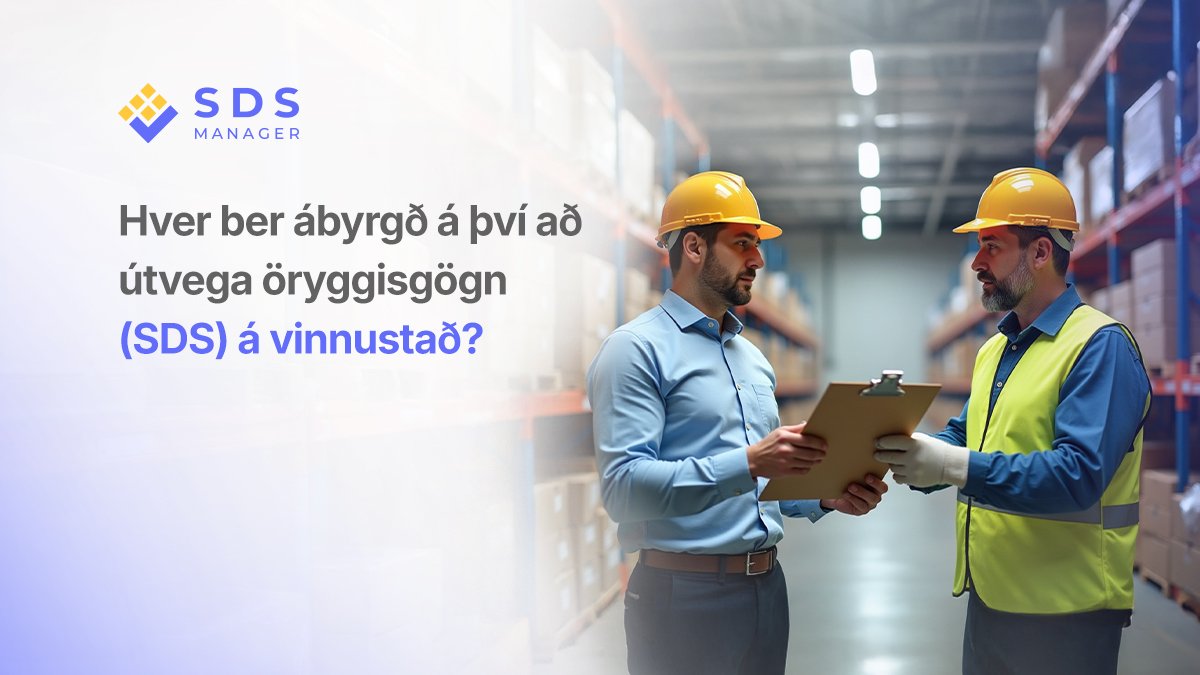 Hver ber ábyrgð á því að útvega öryggisgögn (SDS) á vinnustað?