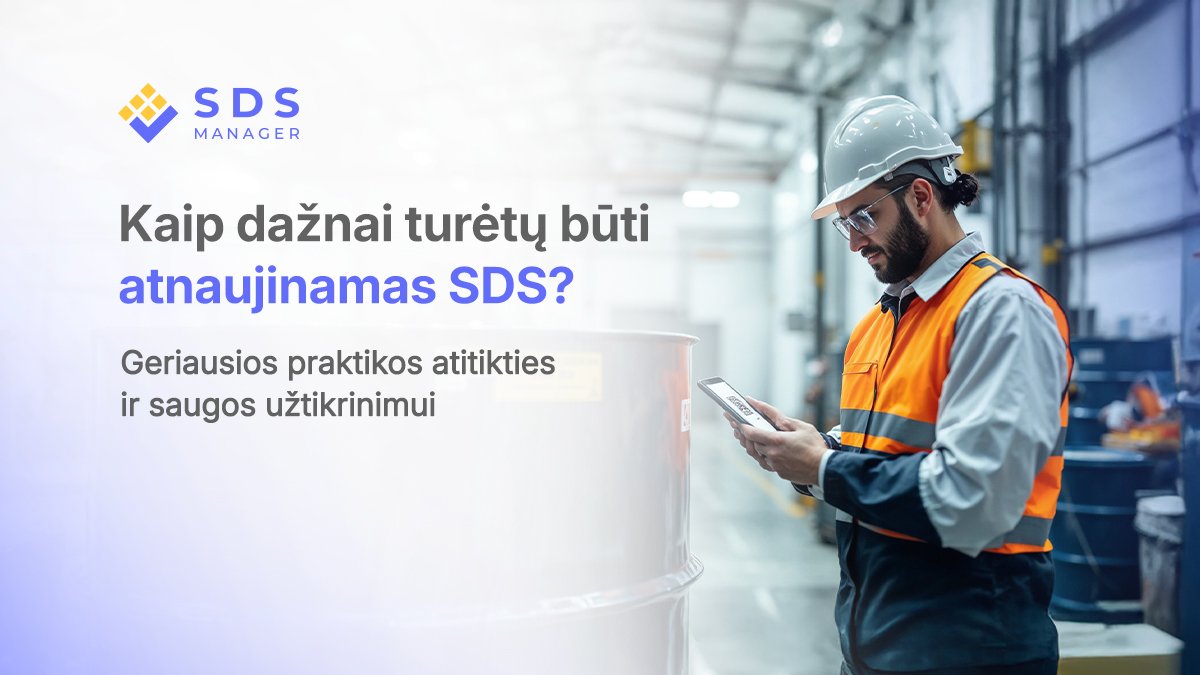 Kaip dažnai turėtų būti atnaujinamas SDS? Geriausios praktikos atitikties ir saugos užtikrinimui