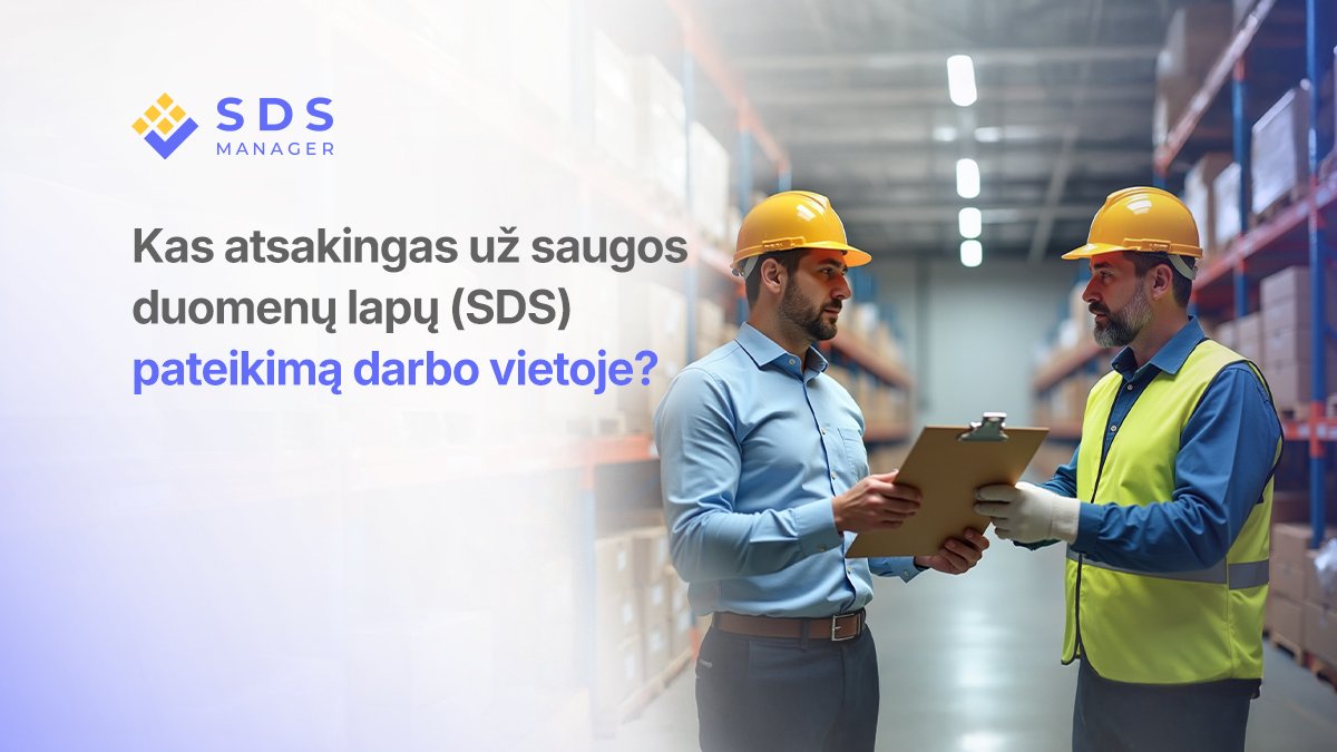 Kas atsakingas už saugos duomenų lapų (SDS) pateikimą darbo vietoje