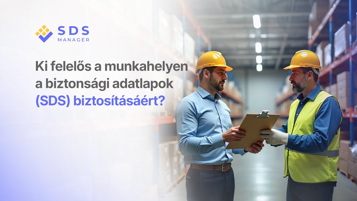 Ki felelős a munkahelyen a biztonsági adatlapok (SDS) biztosításáért?