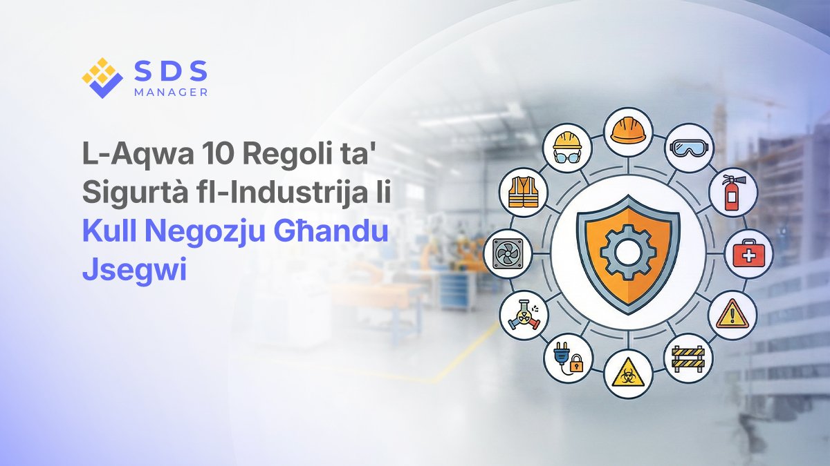 L-Aqwa 10 Regoli ta' Sigurtà fl-Industrija li Kull Negozju Għandu Jsegwi