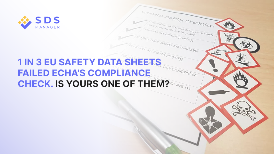1 in 3 EU Safety Data Sheets Failed  ECHA's Compliance Check. Is Yours One of Them?