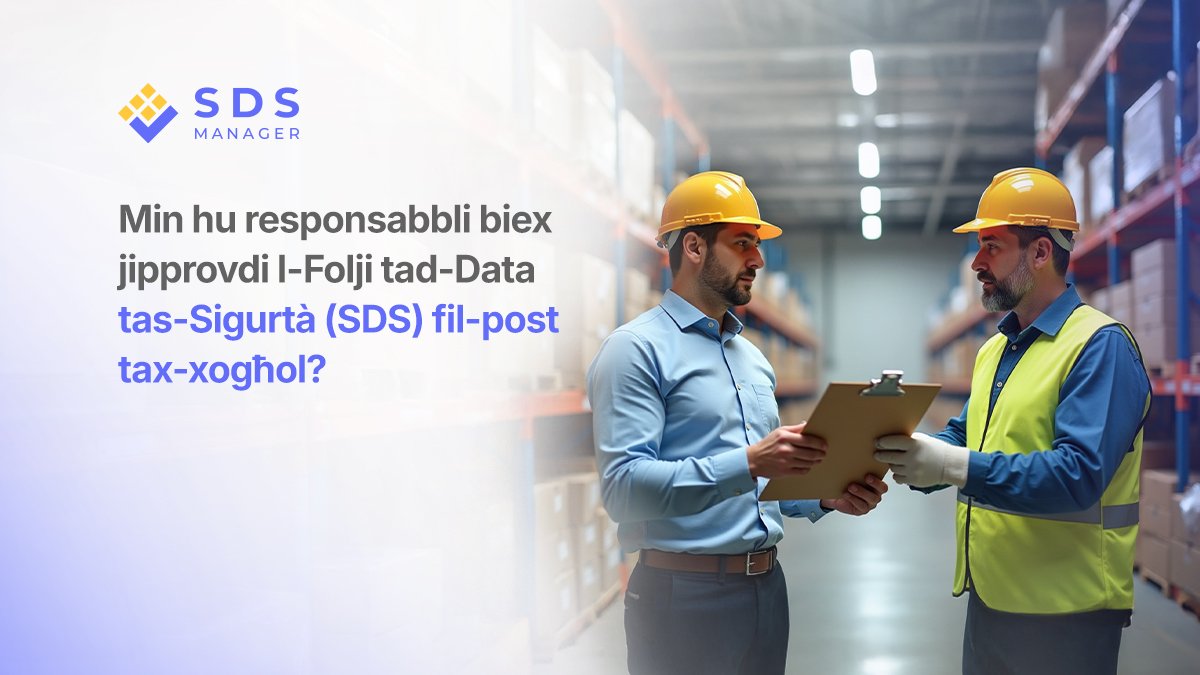 Min hu responsabbli biex jipprovdi l-Folji tad-Data tas-Sigurtà (SDS) fil-post tax-xogħol?