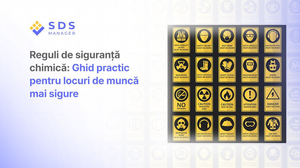 Reguli de siguranță chimică: Ghid practic pentru locuri de muncă mai sigure