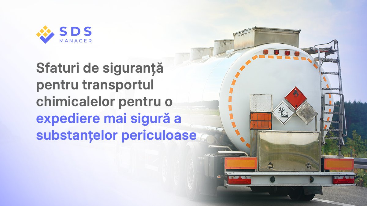 Sfaturi de siguranță pentru transportul chimicalelor pentru o expediere mai sigură a substanțelor periculoase