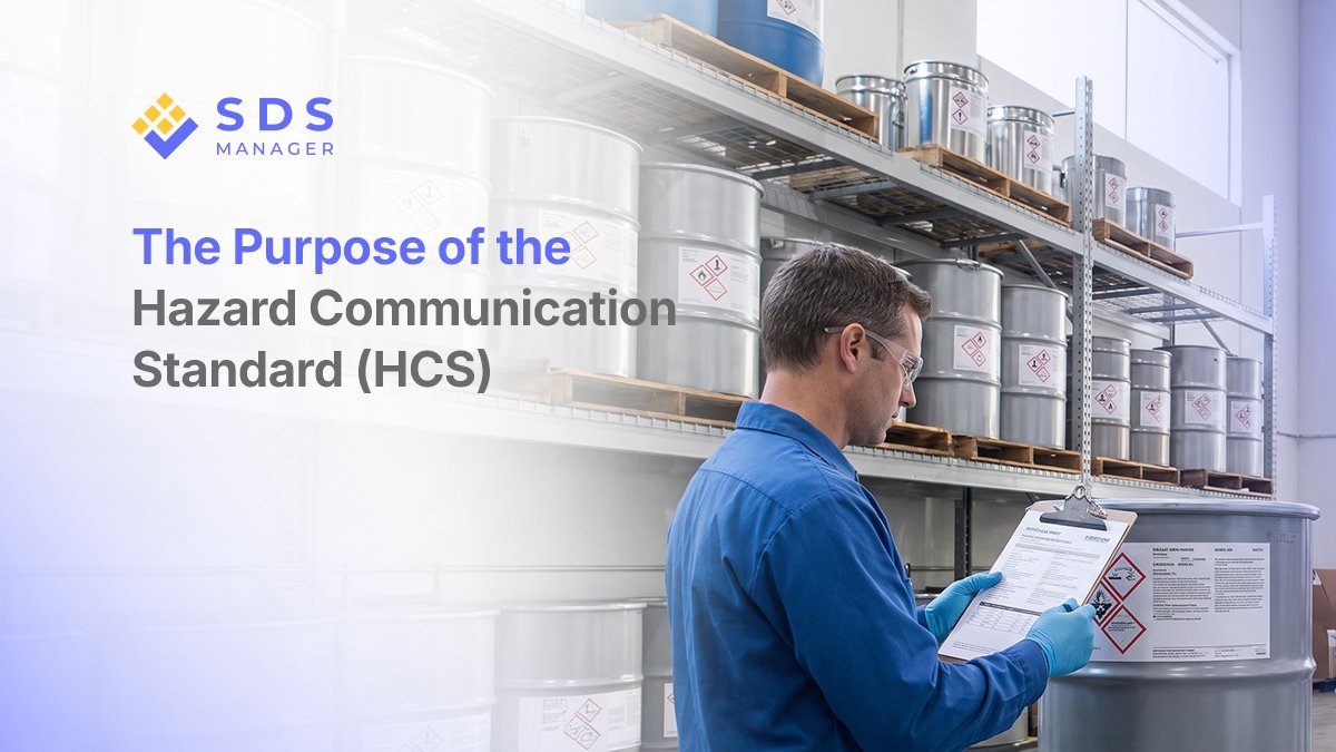 The Purpose of the Hazard Communication Standard (HCS)
