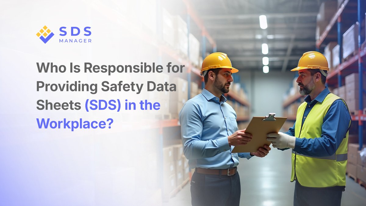 Who Is Responsible for Providing Safety Data Sheets (SDS) in the Workplace?