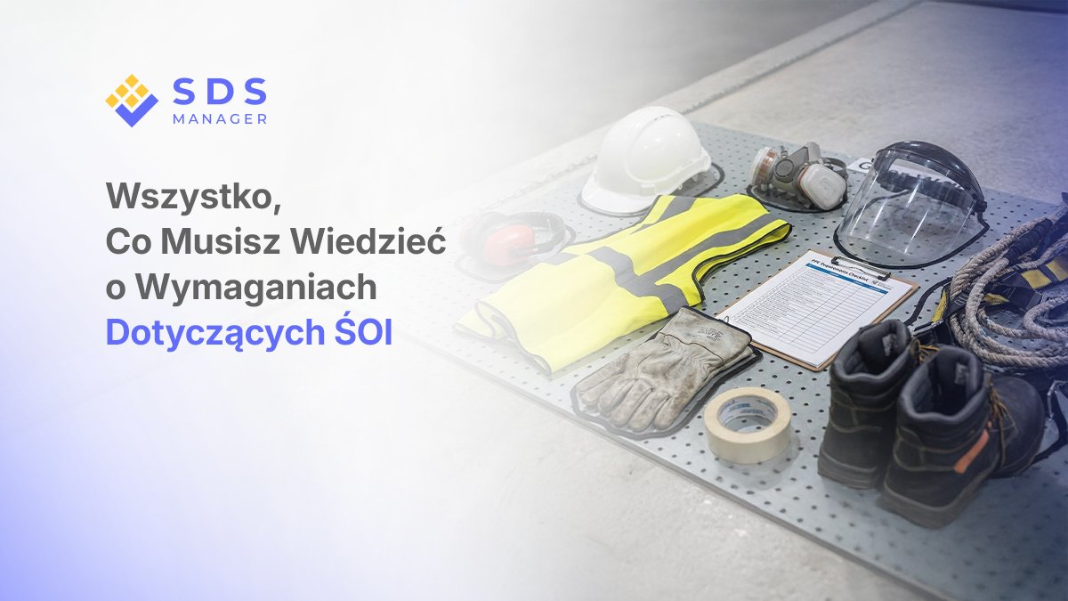 Wszystko, co musisz wiedzieć o wymaganiach dotyczących środków ochrony indywidualnej